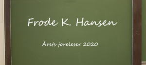 blackboard with writing "Frode K. Hansen, årets foreleser 2020"