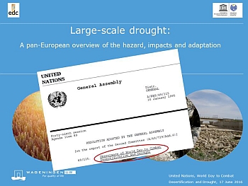 Draught - A pan-European view: 17 Juni 2016 er Verdens dag for å bekjempe ørkenspredning og tørke. Dagen markeres over hele verden. European Drought Centre markerer dagen med å publisere et online foredrag på sine nettsider.