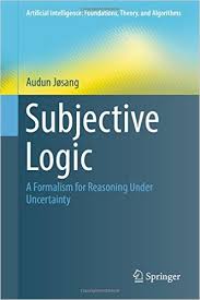 Subjective Logic Subjective Logic